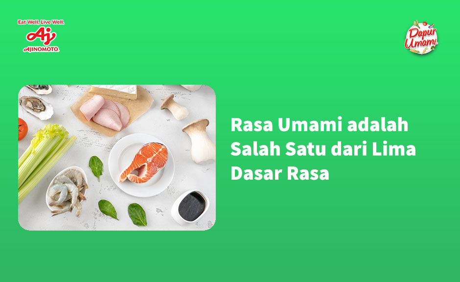 Rasa Umami adalah Salah Satu dari Lima Dasar Rasa Dapur Umami